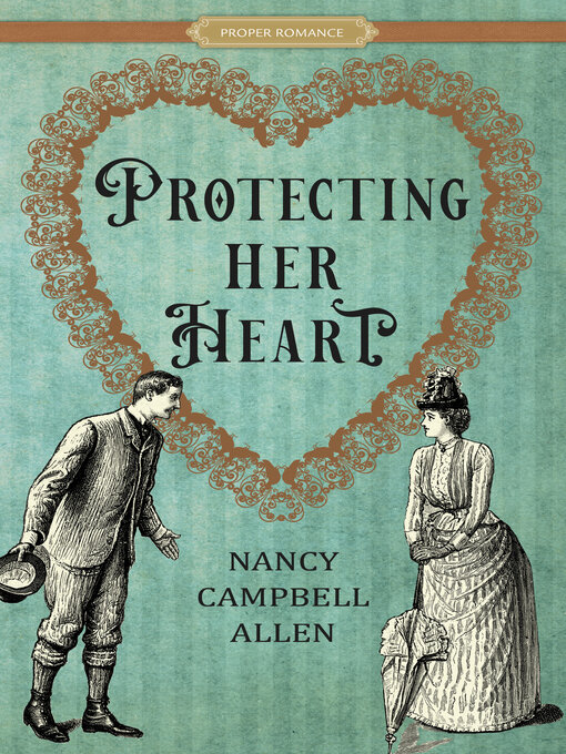 Title details for Protecting Her Heart by Nancy Campbell Allen - Available